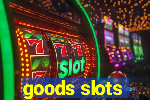 goods slots