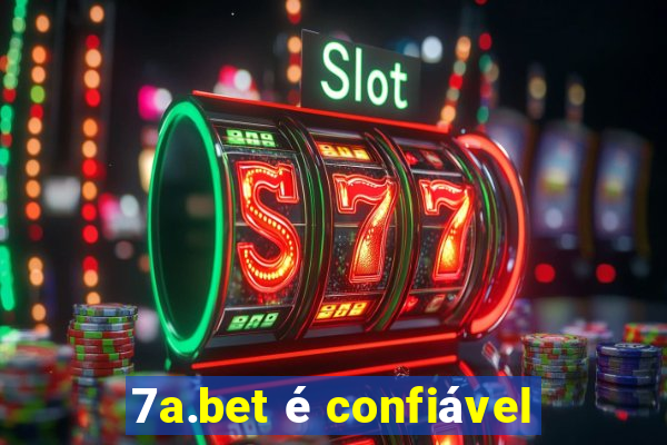 7a.bet é confiável