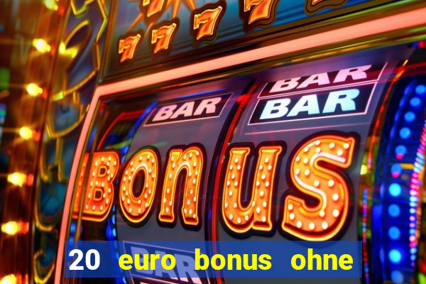 20 euro bonus ohne einzahlung casino 2024