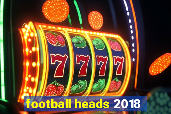 football heads 2018