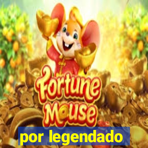 por legendado