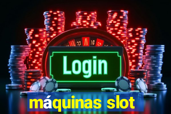 máquinas slot