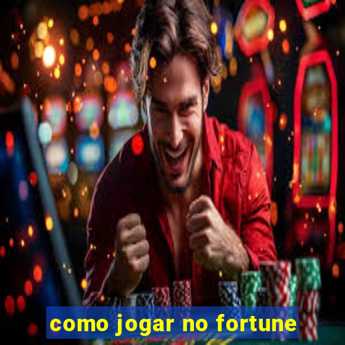 como jogar no fortune