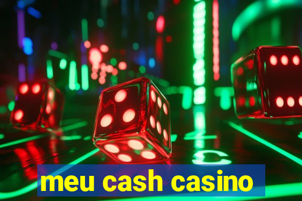 meu cash casino