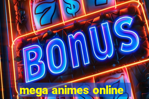 mega animes online