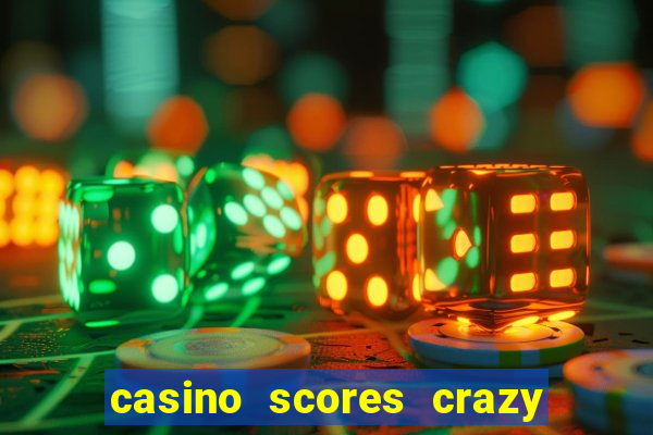 casino scores crazy time a