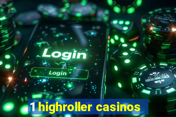 1 highroller casinos