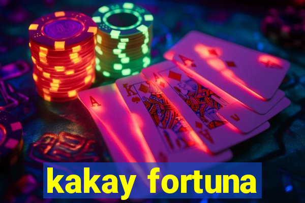 kakay fortuna