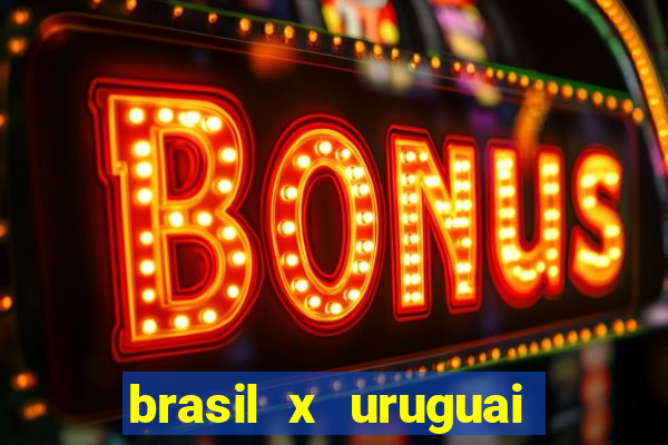 brasil x uruguai ao vivo multicanais