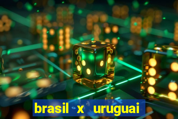 brasil x uruguai ao vivo multicanais