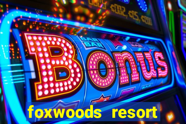 foxwoods resort casino mashantucket ct