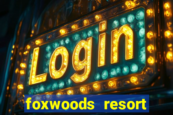 foxwoods resort casino mashantucket ct