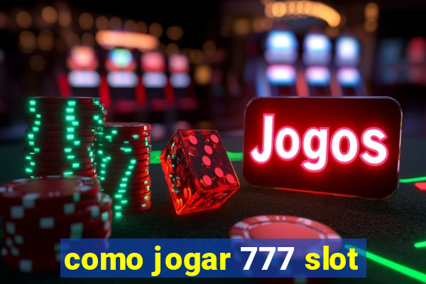 como jogar 777 slot