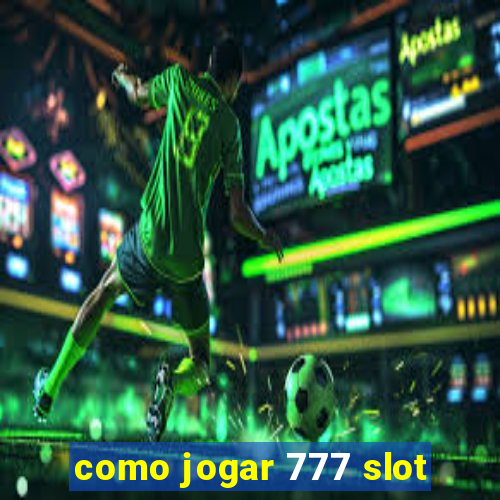 como jogar 777 slot