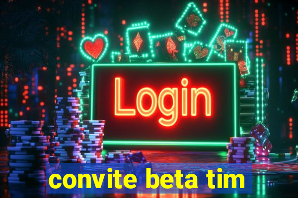 convite beta tim