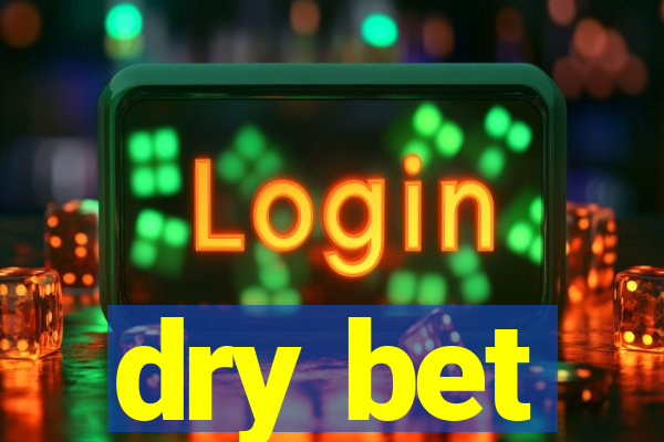 dry bet