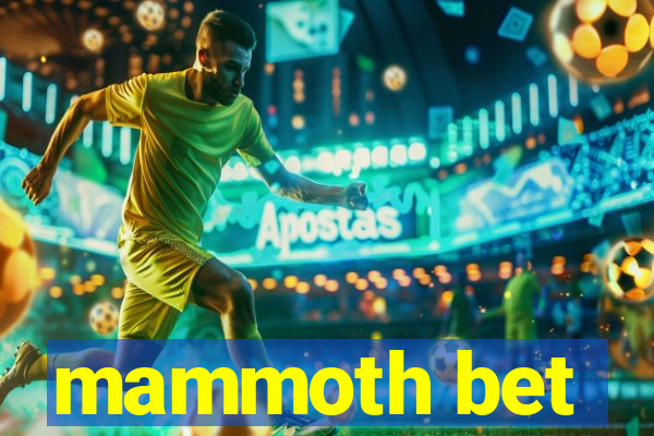 mammoth bet