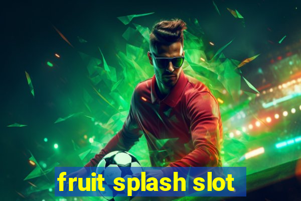 fruit splash slot