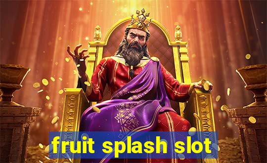 fruit splash slot