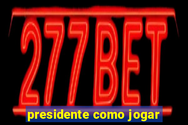 presidente como jogar