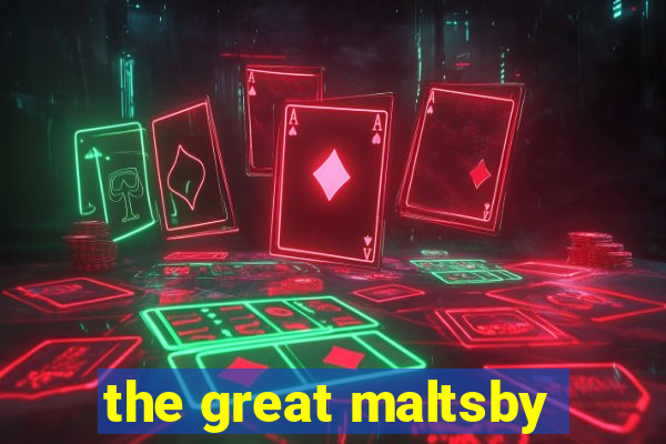 the great maltsby