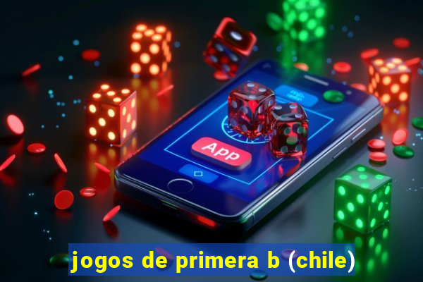 jogos de primera b (chile)