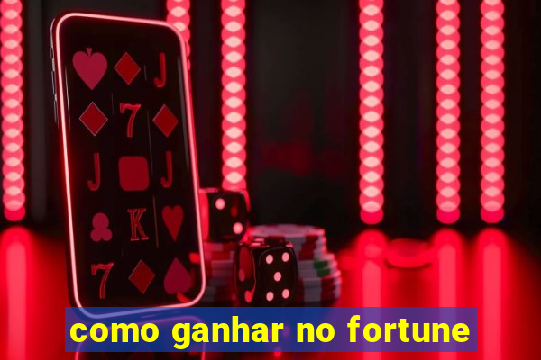 como ganhar no fortune