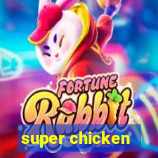 super chicken