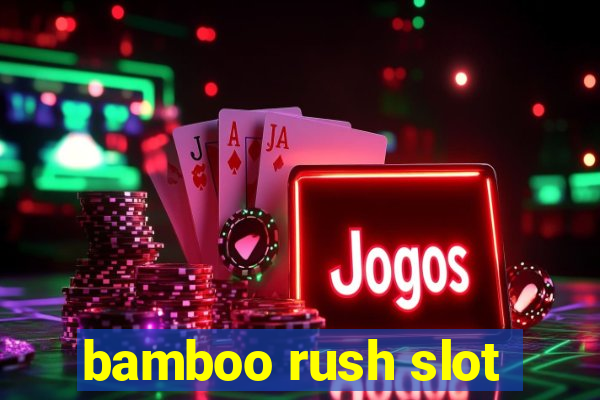 bamboo rush slot