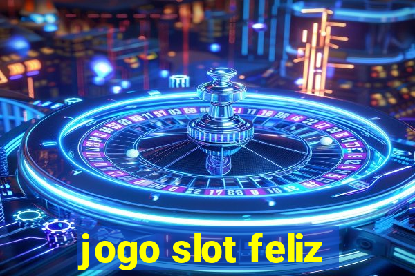 jogo slot feliz