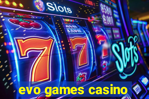 evo games casino