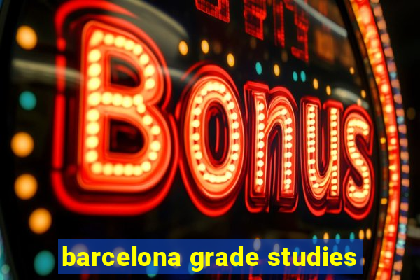 barcelona grade studies