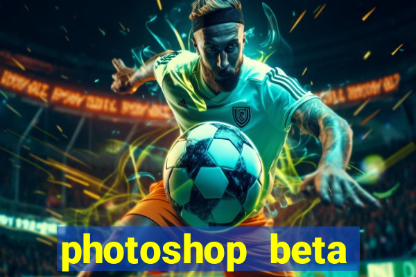 photoshop beta download cracked