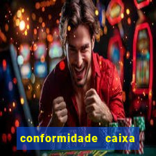 conformidade caixa quanto tempo demora