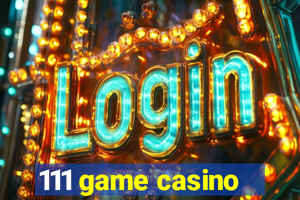 111 game casino