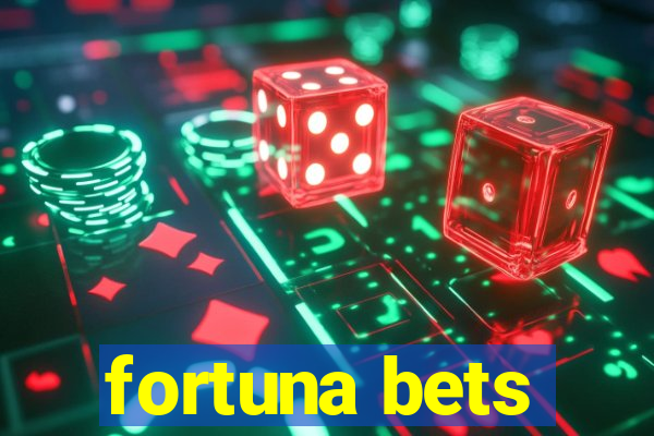 fortuna bets