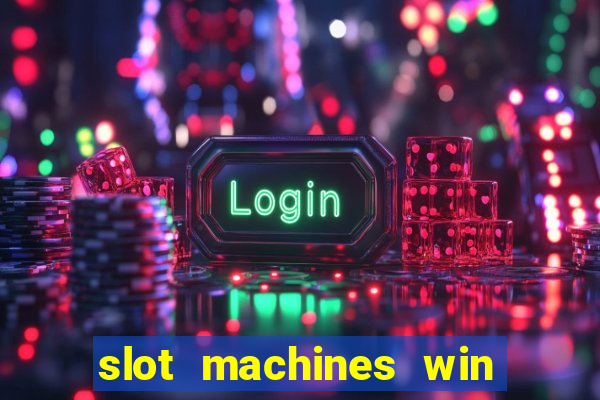 slot machines win real money cash app