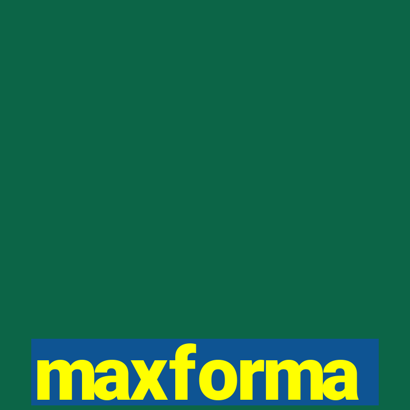 maxforma