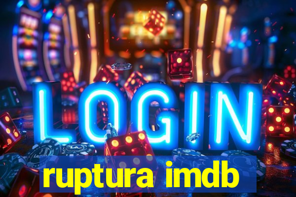 ruptura imdb