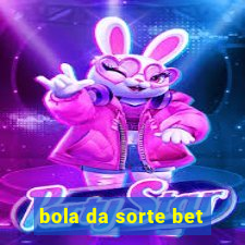 bola da sorte bet