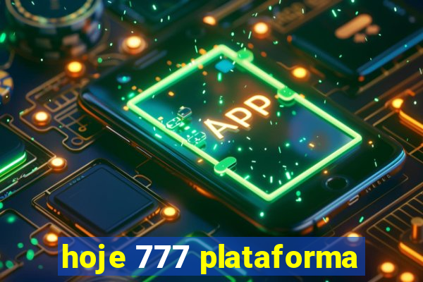 hoje 777 plataforma