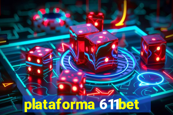 plataforma 611bet