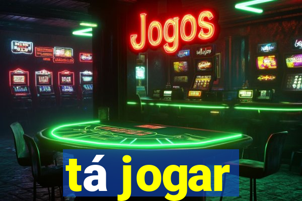 tá jogar