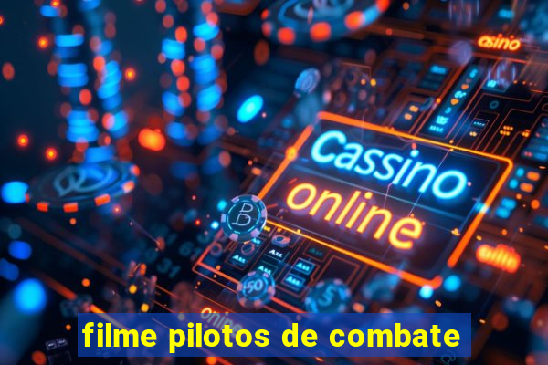 filme pilotos de combate