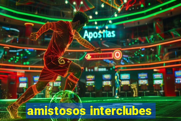 amistosos interclubes