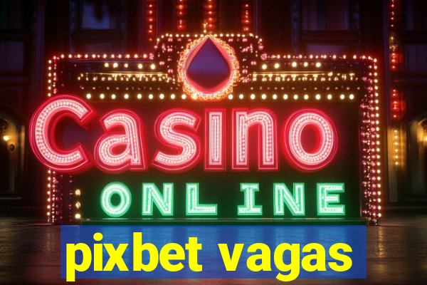 pixbet vagas