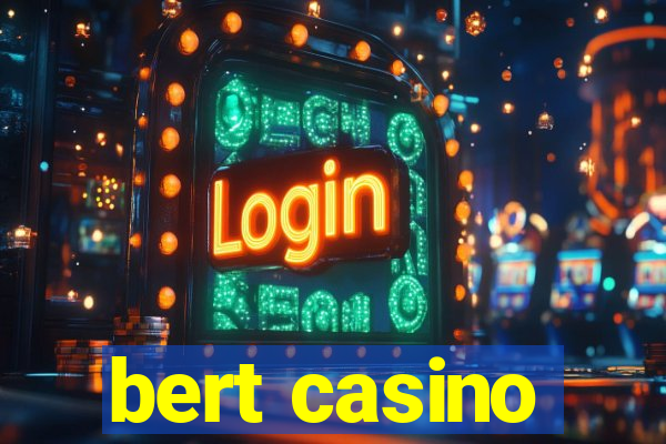 bert casino