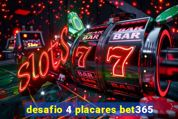 desafio 4 placares bet365