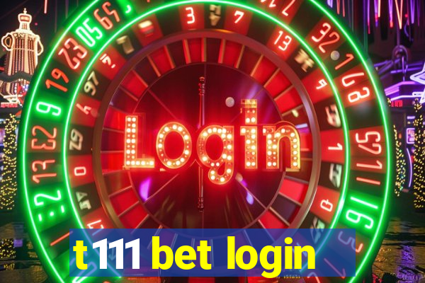 t111 bet login