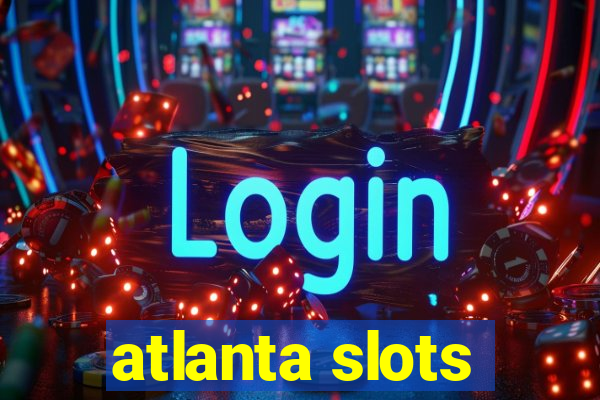 atlanta slots